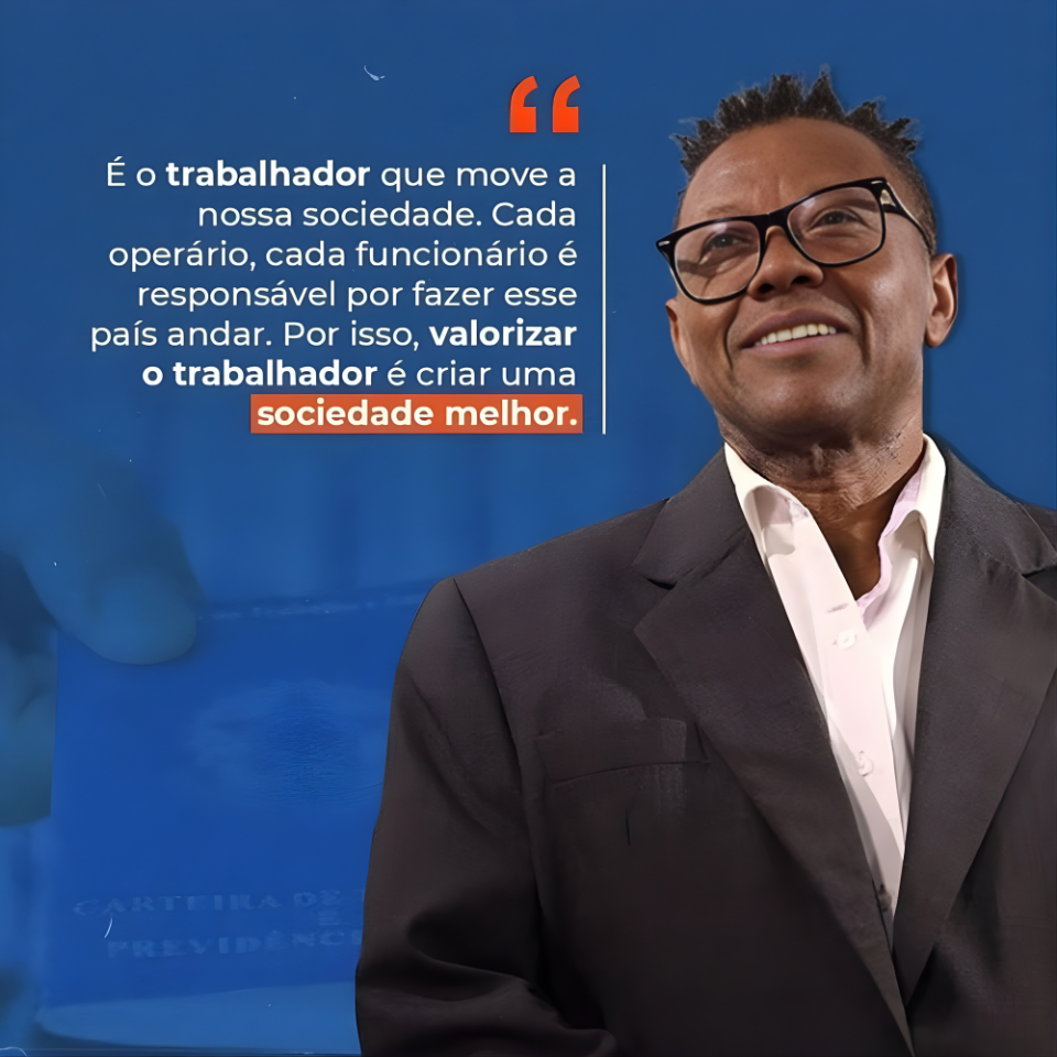 É o trabalhador que move a nossa sociedade. Valorizar o trabalhador é criar uma sociedade melhor.